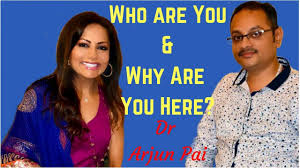3 Who Are You Why Are Your Here Dr Arjun Pai Smita Joshi