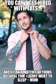 You Can T Get Hired With Tattoos And You Can T Watch Cartoons Because Tom And Jerry Went To Sleep Mom Find Out Inte Bearded Men Hot Style Attractive Men