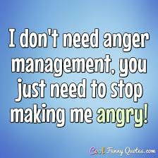 Most of what we call management consists of making it difficult for people to get their work done. — peter drucker. Being Angry Is Not Necessarily Bad Some The Best Things Were Invented By Angry