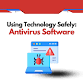 Using Technology Safely: Antivirus Software event image