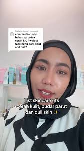 Replying to @Junnie Cadangan skincare yg boleh cerahkan kulit, pudarkan  parut dan cerahkan dull skin utk combi more to oily, 3 cadangan ni semua  berfungsi control oily yg ada pada kulit dan dlm masa ...