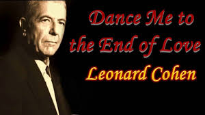 Leonard Cohen Dance Me To The End Of Love Live In Dublin Dance Me To The End Of Love Leonard Cohen Youtube