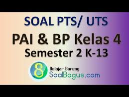 Soal Pts Kelas 4 Pai Dan Bp Semester 2 K 13 Revisi Dan Jawaban Youtube