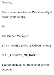 Don't forget to include your bank details to make it as easy as possible for your customers to pay you. Write A Letter To Bank Manager Informing Him To Transfer Your Saving Bank Account To Ramnagar Branch Brainly In