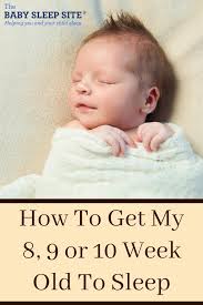How To Get My 8 9 Or 10 Week Old Baby To Sleep The Baby Sleep Site