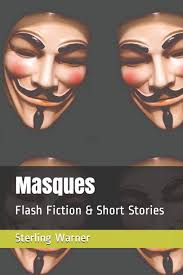 Masques: Flash Fiction & Short Stories : Warner, Sterling: Amazon.de: Bücher