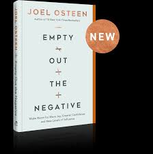 By joel osteen | jan 3, 2017. Empty Out The Negative Joel Osteen Ministries