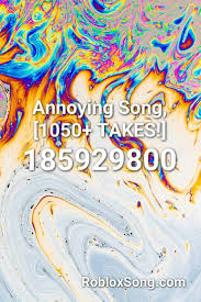 Roblox, the roblox logo and powering imagination are among our registered and unregistered trademarks in the u.s. Annoying Song 1050 Takes Roblox Id Roblox Music Codes Annoying Songs Songs Roblox