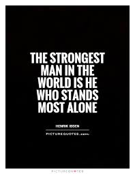 Stand Alone Quotes Sayings Stand Alone Picture Quotes
