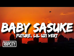 Future Lil Uzi Vert Baby Sasuke Lyrics