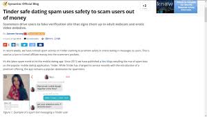 On tinder, for example, a match may have had several exchanges with you, and wind up offering more information on their personal web. Breaking The Online Dating Sound Barrier Tinder Safe Dating Spam Uses Safety To Scam Users Out Of Money Via Symantec Official Blog