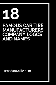 Famous Car Tire Manufacturers Company Logos And Names Company Logos And Names Tire Manufacturers Car Tires