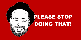 PLEASE STOP DOING THAT!