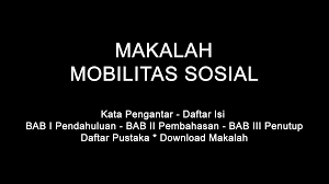 Kata mobilitas berasal dari bahasa latin mobilis yang artinya mudah dipindahkan atau banyak bergerak. Makalah Mobilitas Sosial Doc Pdf Download Contoh Makalah Lengkap