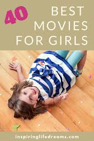The 40 Best Movies For Girls Movies To Watch With Your Daughter Girl Film Best Kid Movies Funny Girl Movie