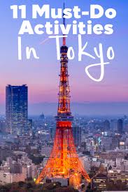 Top 11 Must Do Tokyo Activities Tokyo Tokyo Japan Travel Japan Travel