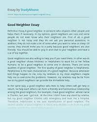 Liking to meet other people, enjoying their company, and being friendly toward them. Good Neighbor Free Essay Example