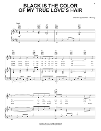 Oh i love my lover and where he goes yes, i love the ground on where he goes and still i hope that the time will come when he and i will be as one when he and i will be as one. Traditional American Folksong Black Is The Color Of My True Love S Hair Sheet Music Pdf Notes Chords Traditional Score Lead Sheet Fake Book Download Printable Sku 181602