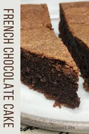 French Chocolate Cake Recipe Recipe In 2020 French Chocolate Dessert Recipes Easy Cake Recipes