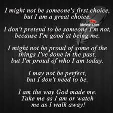 I Might Not Be Someone S First Choice But I Am A Great Choice Choices Quotes Option Quotes Good Morning Quotes
