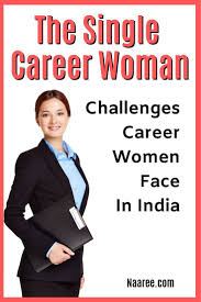 The Single Career Woman Challenges Career Women Face In India Career Woman Job Search Motivation Career Women Inspiration