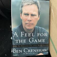 A Feel for the Game Signed/Inscribed Ben Crenshaw To Brookline and BackB144