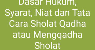 Check spelling or type a new query. Dasar Hukum Syarat Niat Dan Tata Cara Sholat Qadha Atau Mengqadha Sholat Koran Sekolah