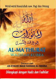 Dengarkan dan download al matsurat pdf serta doa almatsurat audio mp3. Al Ma Thurat Wazifah Kubra Wirid Wirid Rasullah Saw Pagi Petang Dilengkapi Dengan Hadis Dan Fadhilat Dar Al Wahi Publication