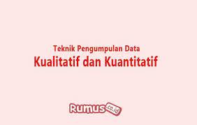 Teknik Pengumpulan Data Kualitatif Dan Kuantitatif