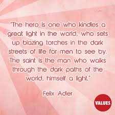 Felix Adler Quotes Hero. QuotesGram via Relatably.com