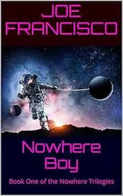 Nowhere Boy: Book One of the Nowhere Trilogies eBook : Francisco, Joe,  Magness, Alex: Amazon.ca: Books