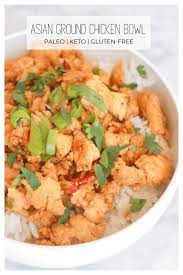 Asian Ground Chicken Bowl Paleo Gluten Free Keto Option Recipe Real Food Dinner Healthy Dinner Recipes Healthy Meal Prep