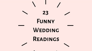 And you know what you know. 23 Funny Wedding Readings You Will Love Kiss The Bride Magazine