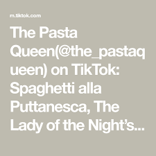 The Pasta Queen The Pastaqueen On Tiktok Spaghetti Alla Puttanesca The Lady Of The Night S Spaghetti Pasta In 2020 Spaghetti Alla Puttanesca Pasta Italian Recipes