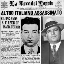 On October 13, 1930, the flashy, diamond-studded North Beach, San Francisco  gangster, bootlegger, murderer, and extortionist Don Gennaro “the  Magnificent” Broccolo is killed inside the home of Raffaele (Ralph)  Esposito aka Luigi (