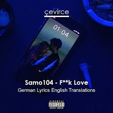 Encouraging music when you need it most. Samo104 F K Love German Lyrics English Translations Translate Institution Cevirce