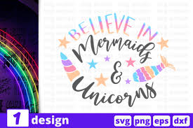 This listing is for a digital file and is an instant download. Believe In Mermaids Unicorns Graphic By Svgocean Creative Fabrica