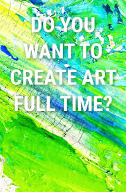Want To Create Art Full Time Here Are 4 Reasons To Keep Your Day Job Emptyeasel Com Creating Art Art Business Art