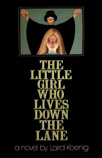 The Little Girl Who Lives Down the Lane by Laird Koenig | Goodreads