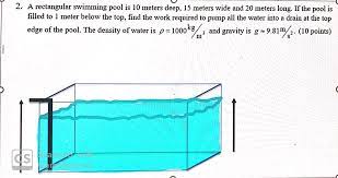 Please share if you found this tool useful: 2 A Rectangular Swimming Pool Is 10 Meters Deep 15 Chegg Com