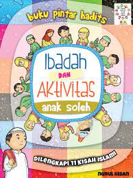 Buku Pintar Belajar Hadits Dan Aktifitas Anak Muslim Adalah Buku Pengenalan Hadits Dan Ibadah Harian Untuk Anak Muslim Yang Dilengkapi I Buku Buku Anak Belajar
