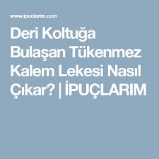 Deri Koltuga Bulasan Tukenmez Kalem Lekesi Nasil Cikar Ipuclarim Deri Tukenmez Kalem Kaleler