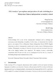 Malaysia) where languages, dialects and different varieties of the same code switching has typically been attached with speaking. Esl Teachers Perceptions And Practices Of Code Switching In A Malaysian Chinese Independent Secondary School Journal Of Modern Languages