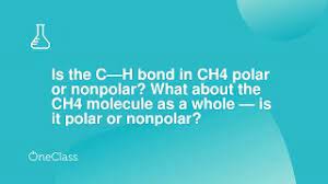 Maybe you would like to learn more about one of these? Is The C H Bond In Ch4 Polar Or Nonpolar What About The Ch4 Molecule As A Whole Is It Polar Or No Youtube