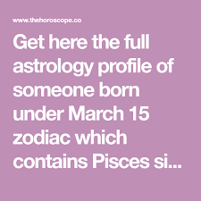 March 15 Zodiac Full Horoscope Personality August 3 Zodiac October 8 Zodiac Zodiac