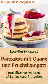 Low Carb Pancakes Mit Quark Und Fruchtkompott Susses Pfannkuchen Rezept Rezepte Low Carb Rezepte Susse Pfannkuchen