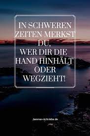 Sprüche zusammenhalt in schweren zeiten. In Schweren Zeiten Merkst Du Wer Dir Die Hand Hinhalt Oder Wegzieht Weisheiten Spruche Zitate Zeit Spruche