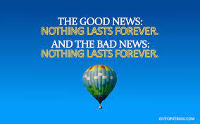 I am pretty sure this ain't gonna be in the movie. 15 Nothing Lasts Forever Quotes That Will Change Your Perspective Of Life