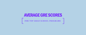 Average Gre Scores For Top Grad School Programs Kaplan