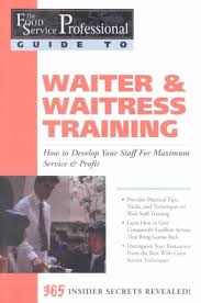 Waiter Waitress Training How To Develop Your Staff For Maximum Service Profit Paperback Overstock Com Shopping The Best Deals Waitress Waiter Train
